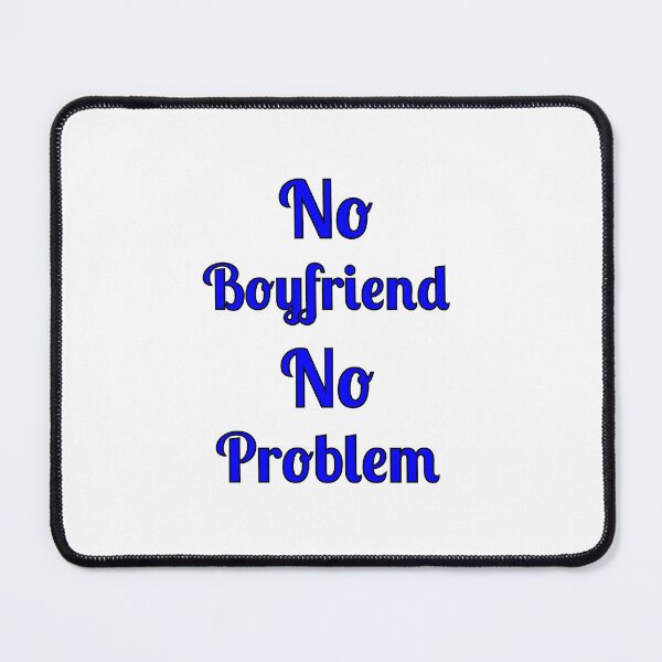 Item preview, No  Boyfriend No Problem, Quote, designed and sold by Fleetwood1994.