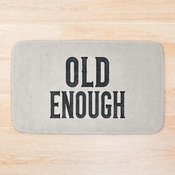 Item preview, Old Enough designed and sold by IskandarDesigns.