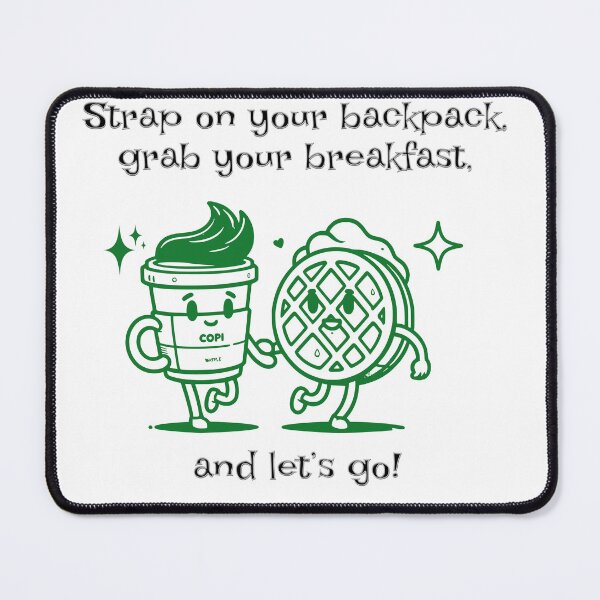 Item preview, Strap your backpack, grab your breakfast, and lets go! designed and sold by Tees16.