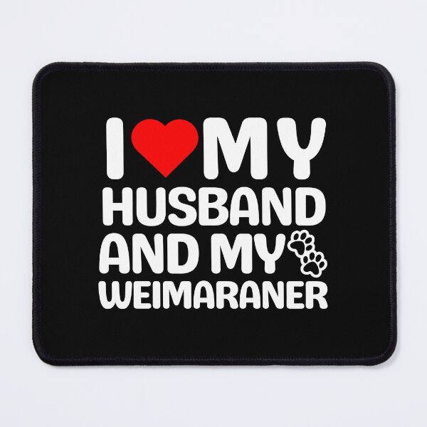 Item preview, I Love My Husband And My Weimaraner designed and sold by TheAnimalZ00.
