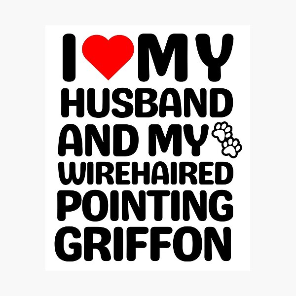 Item preview, I Love My Husband And My Wirehaired Pointing Griffon designed and sold by TheAnimalZ00.