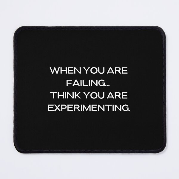 Item preview, When you are failing...  think you are experimenting designed and sold by CrazyBYT.