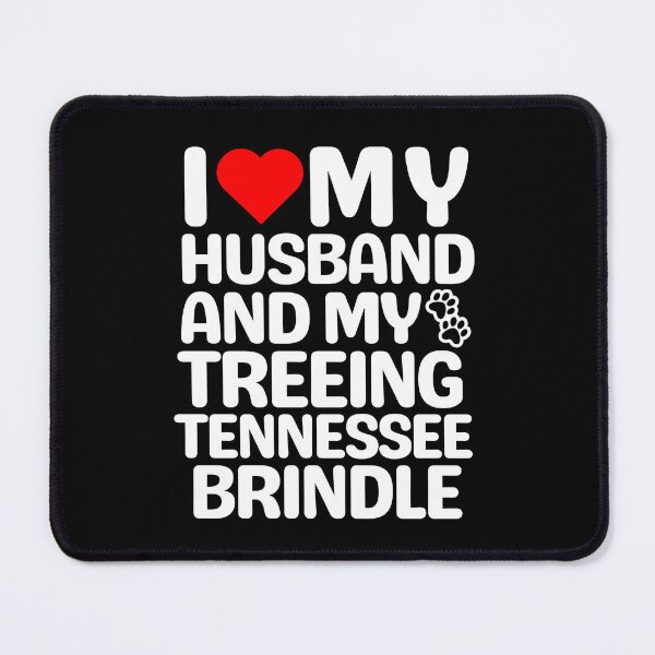 Item preview, I Love My Husband And My Treeing Tennessee Brindle designed and sold by TheAnimalZ00.