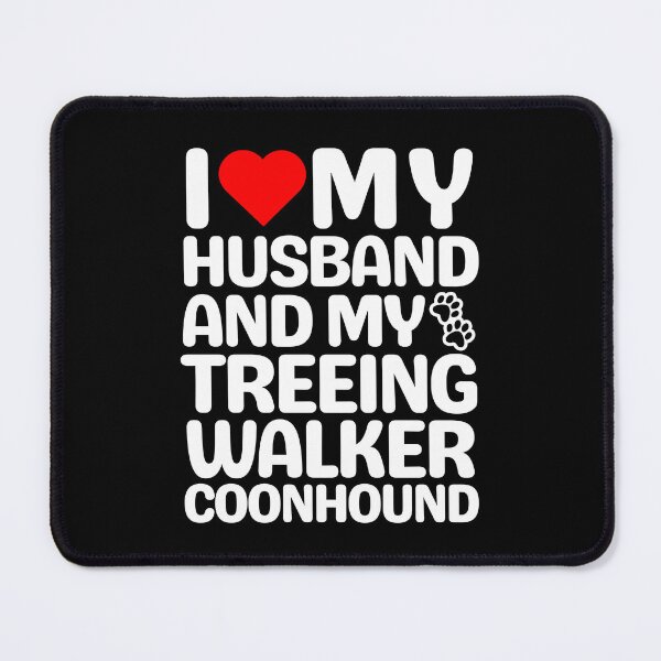 Item preview, I Love My Husband And My Treeing Walker Coonhound designed and sold by TheAnimalZ00.