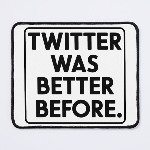 Item preview, Twitter was Better Before 2025 designed and sold by SanadDiab.
