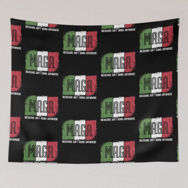 Item preview, MAGA Mexicans Ain't Going Anywhere designed and sold by Kuki-shop.