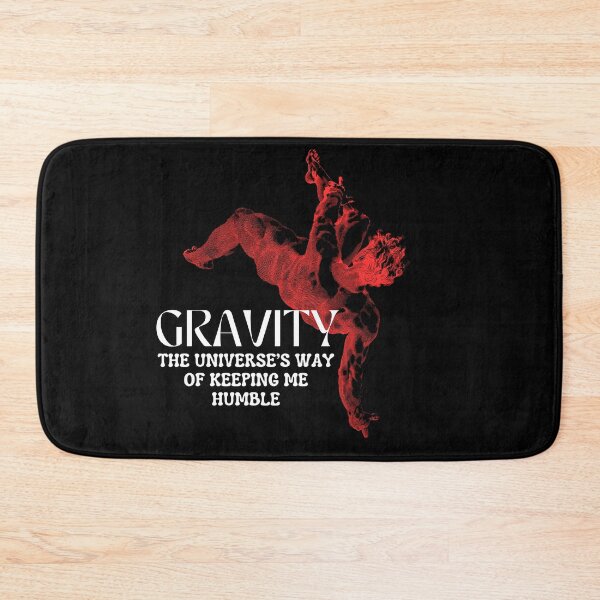 Item preview, Gravity The universe’s way of keeping me humble designed and sold by KaBaRen.