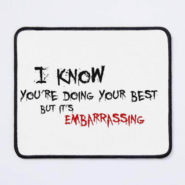 Item preview, I know you're doing your best, but it's embarrassing. designed and sold by JNowakowsky.