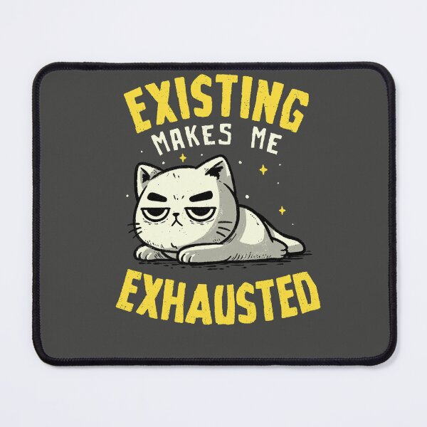 Item preview, Existing Makes Me Exhausted Funny Lazy Cat designed and sold by koalateess.