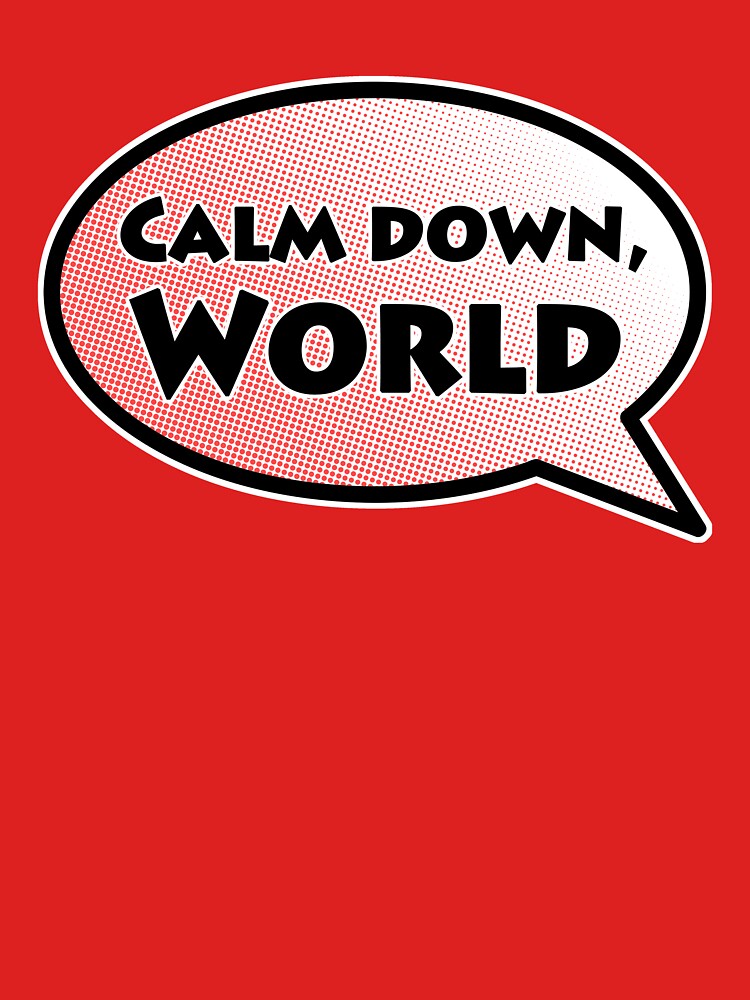 Thumbnail 7 of 7, Classic T-Shirt, Calm Down, World designed and sold by colorthesoul.
