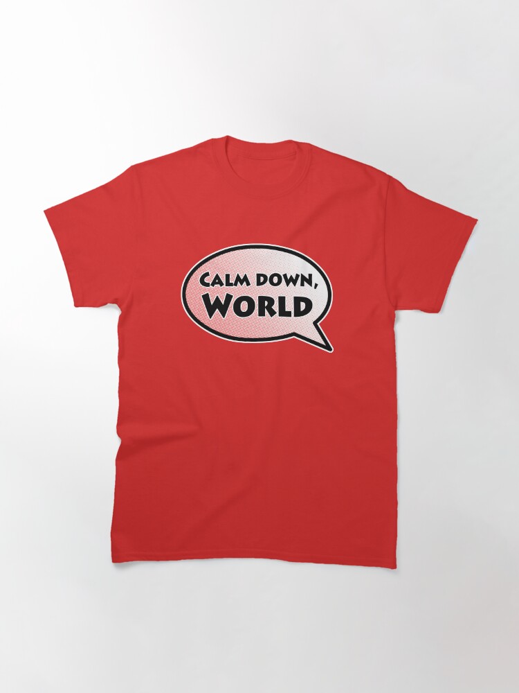 Thumbnail 3 of 7, Classic T-Shirt, Calm Down, World designed and sold by colorthesoul.