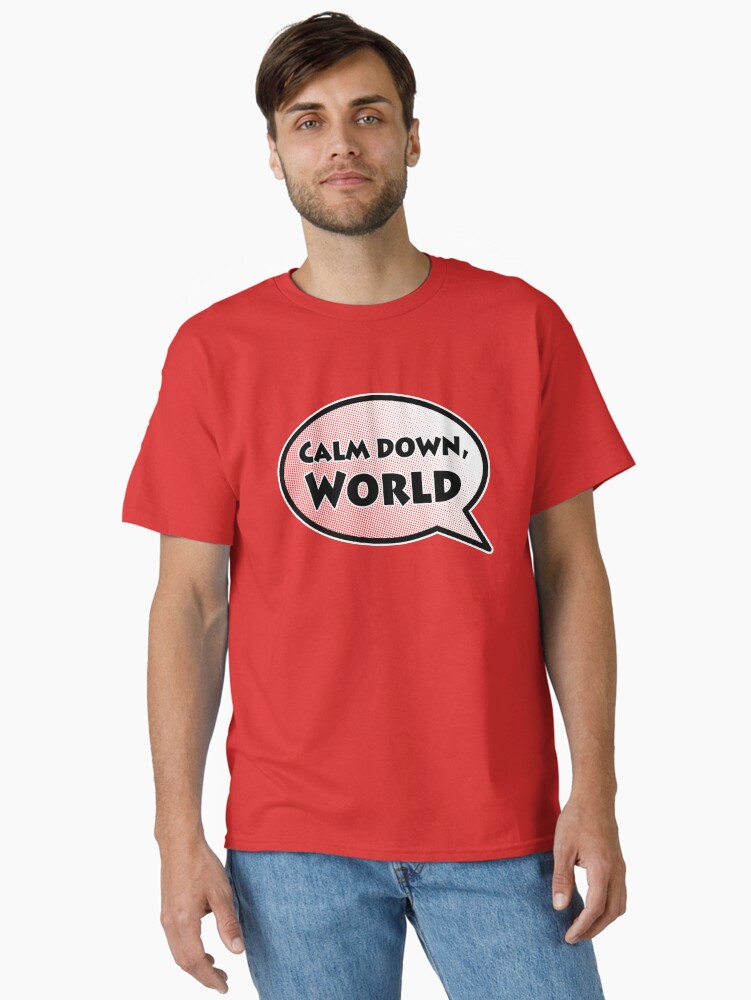 Thumbnail 2 of 7, Classic T-Shirt, Calm Down, World designed and sold by colorthesoul.
