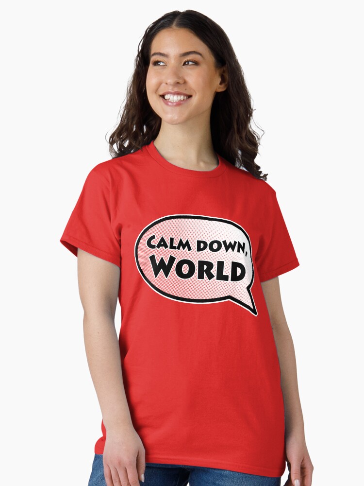Thumbnail 1 of 7, Classic T-Shirt, Calm Down, World designed and sold by colorthesoul.