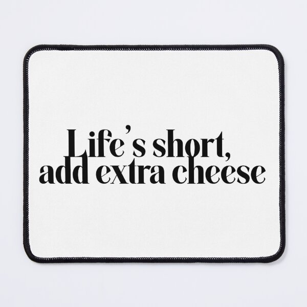 Item preview, "Life's Short, Add Extra Cheese" Graphic Design - Fun Style designed and sold by Tattee.