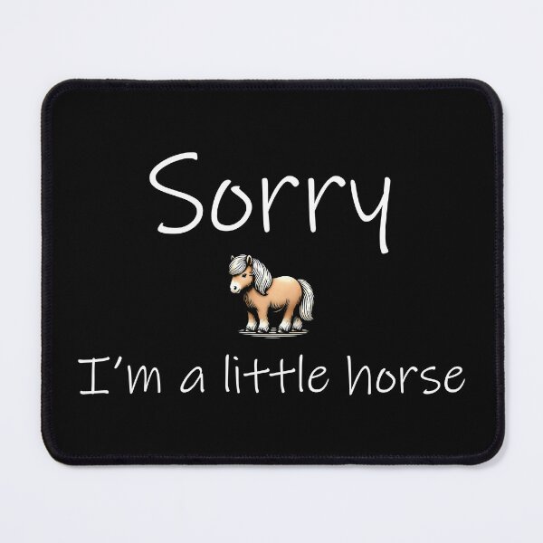 Item preview, Sorry, I’m a Little Horse designed and sold by YatoMino.