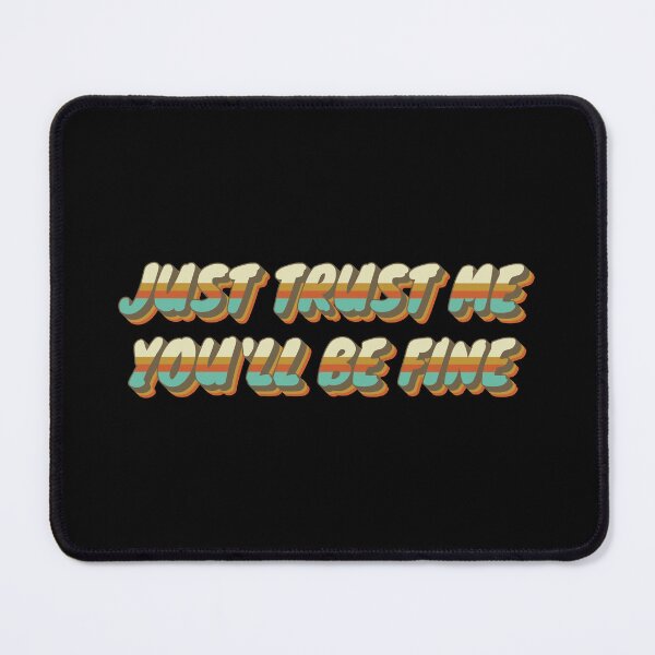 Item preview, Just trust me you'll be fine - retro designed and sold by Chonkz.