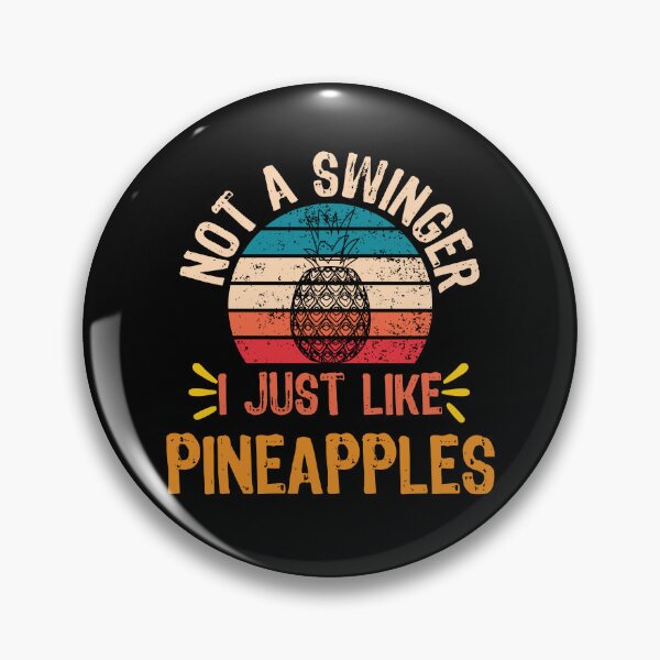 Item preview, Not a Swinger I Just Like Pineapples, Funny Pineapple Enthusiast Declaration designed and sold by NADIASHOP86.