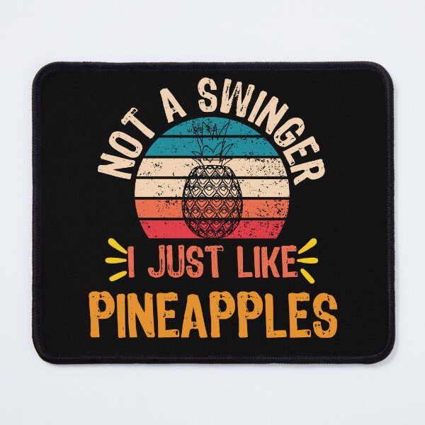 Item preview, Not a Swinger I Just Like Pineapples, Funny Pineapple Enthusiast Declaration designed and sold by NADIASHOP86.