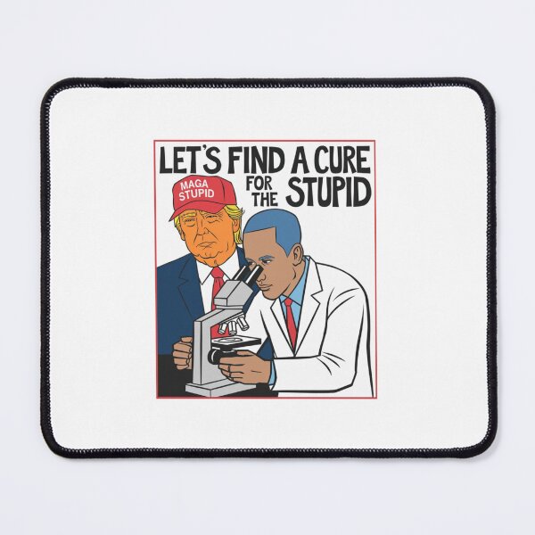Item preview, Let's find a cure, stupid, MAGA, trump, funnyfits70, Humor, Funny, retro, vintage, funny quotes, animal humor, designed and sold by FunnyFits70.