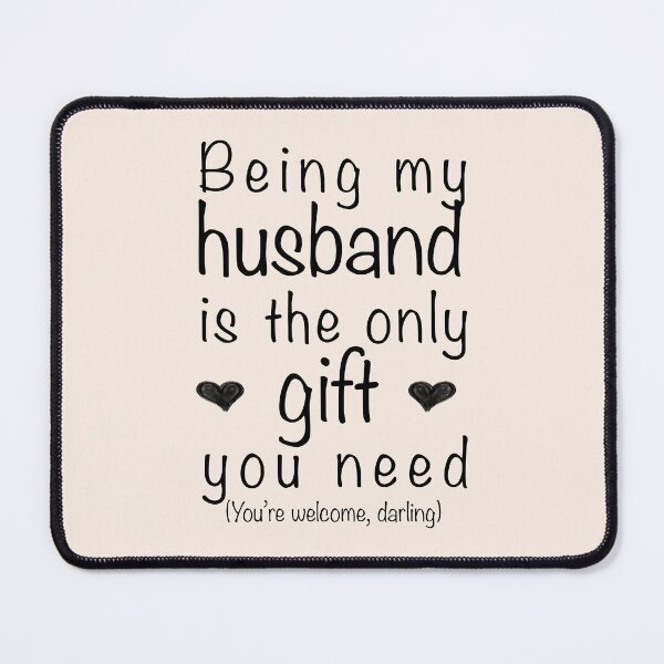 Item preview, Being My Husband Is The Only Gift You Need - Funny Valentines Birthday Gift designed and sold by InkyGenies.