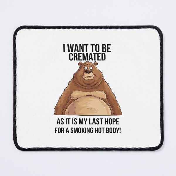 Item preview, Smoking Hot Body, cremated, bear, fat, obese, funnyfits70, Humor, Funny, retro, vintage, funny quotes, animal humor, designed and sold by FunnyFits70.