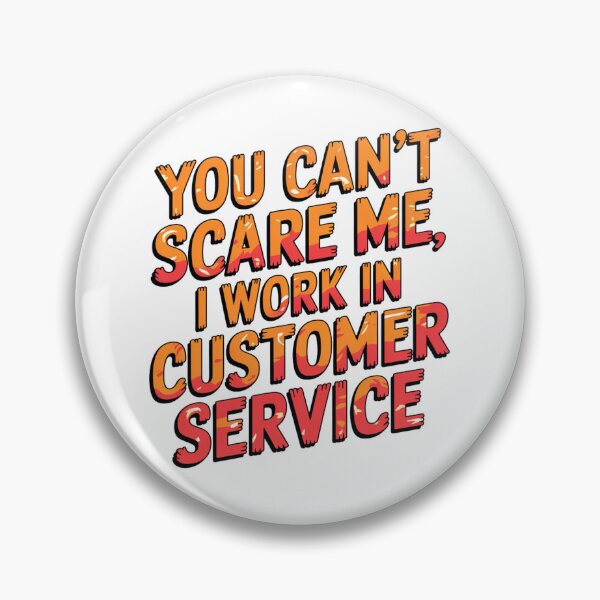 Item preview, You Can't Scare Me-Customer Service Warrior designed and sold by CraftCharm.