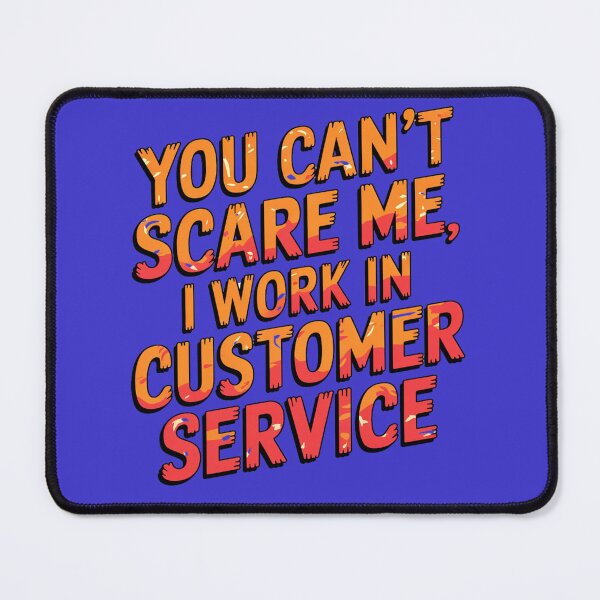 Item preview, You Can't Scare Me-Customer Service Warrior designed and sold by CraftCharm.