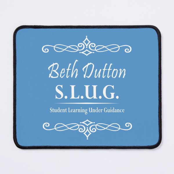 Item preview, Beth Dutton Student Learning Under Guidance, S.L.U.G. (white imprint) designed and sold by Bizb.