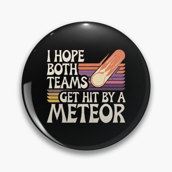 Item preview,  I Hope Both Teams Get Hit By A Meteor -This funny gift is perfect for neutral sports fans, sarcastic spectators, and those who only root for chaos! designed and sold by ZyziowskyArt.