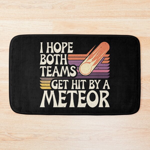 Item preview,  I Hope Both Teams Get Hit By A Meteor -This funny gift is perfect for neutral sports fans, sarcastic spectators, and those who only root for chaos! designed and sold by ZyziowskyArt.