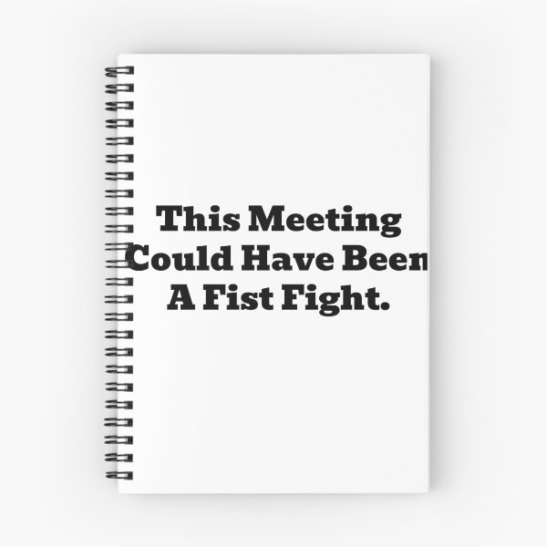 Item preview, This Meeting Could Have Been A Fist Fight designed and sold by WakeNBake-Tees.