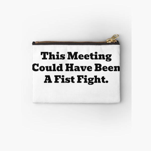 Item preview, This Meeting Could Have Been A Fist Fight designed and sold by WakeNBake-Tees.
