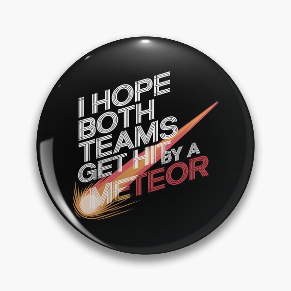 Item preview, I Hope Both Teams Get Hit By A Meteor -This funny gift is perfect for neutral sports fans, sarcastic spectators, and those who only root for chaos! designed and sold by ZyziowskyArt.