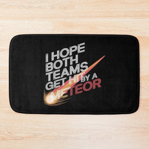 Item preview, I Hope Both Teams Get Hit By A Meteor -This funny gift is perfect for neutral sports fans, sarcastic spectators, and those who only root for chaos! designed and sold by ZyziowskyArt.