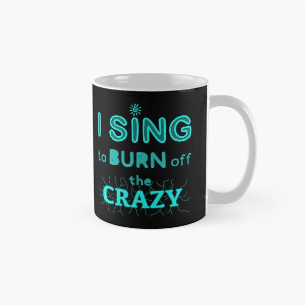 Item preview, I sing to burn off the crazy designed and sold by Line2Rhyme.