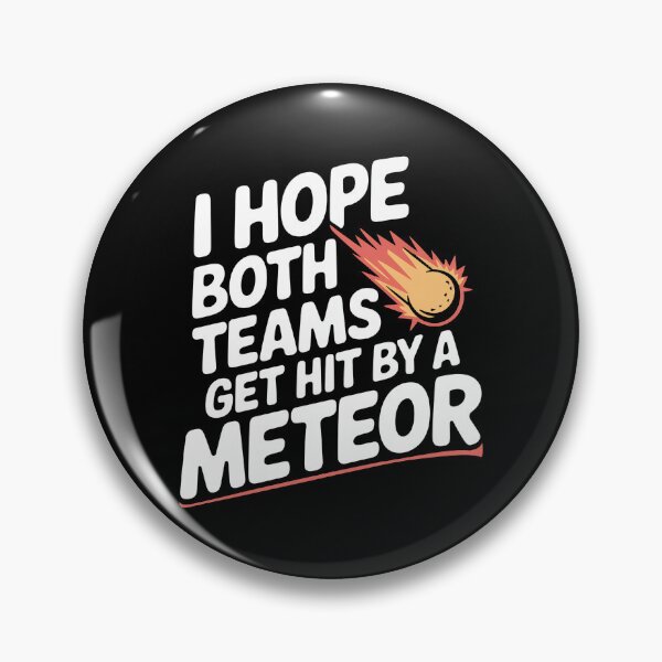Item preview, I Hope Both Teams Get Hit By A Meteor -This funny gift is perfect for neutral sports fans, sarcastic spectators, and those who only root for chaos! designed and sold by ZyziowskyArt.