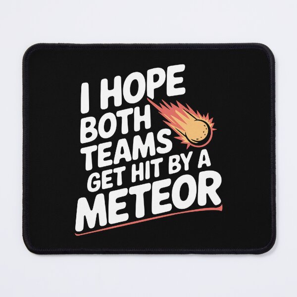 Item preview, I Hope Both Teams Get Hit By A Meteor -This funny gift is perfect for neutral sports fans, sarcastic spectators, and those who only root for chaos! designed and sold by ZyziowskyArt.