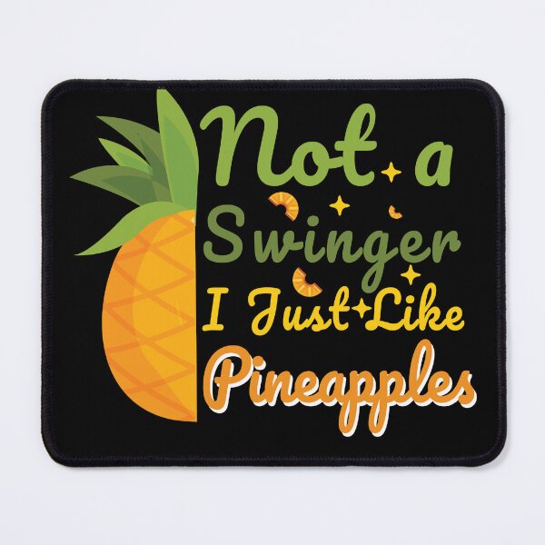 Item preview, Not a Swinger I Just Like Pineapples, Tropical Fruit Confusion Clarification designed and sold by NADIASHOP86.