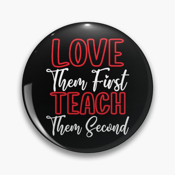 Item preview, Love Them First Teach Them Second Inspirational Teacher designed and sold by teeshop87.