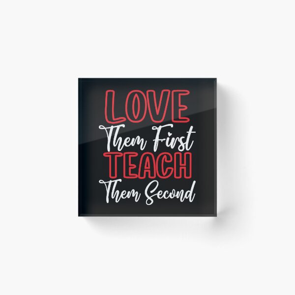 Item preview, Love Them First Teach Them Second Inspirational Teacher designed and sold by teeshop87.