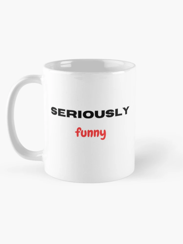 Thumbnail 5 of 6, Coffee Mug, Seriously funny designed and sold by Monem-RASH.