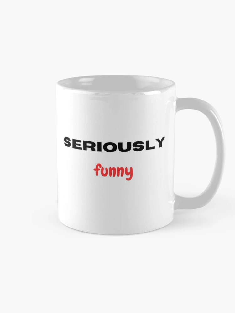 Thumbnail 3 of 6, Coffee Mug, Seriously funny designed and sold by Monem-RASH.
