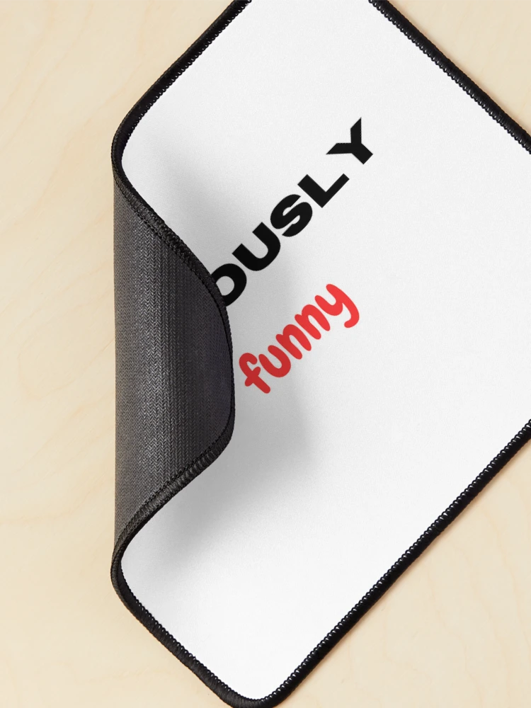 Thumbnail 2 of 5, Mouse Pad, Seriously funny designed and sold by Monem-RASH.