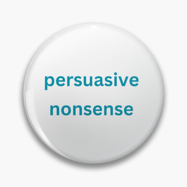 Item preview, Persuasive nonsense designed and sold by Monem-RASH.