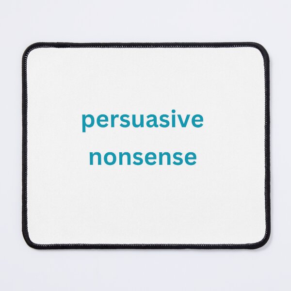 Item preview, Persuasive nonsense designed and sold by Monem-RASH.