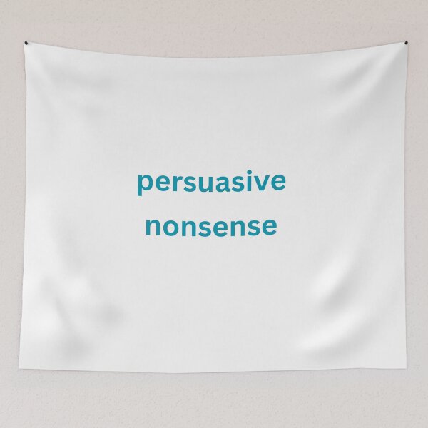 Item preview, Persuasive nonsense designed and sold by Monem-RASH.