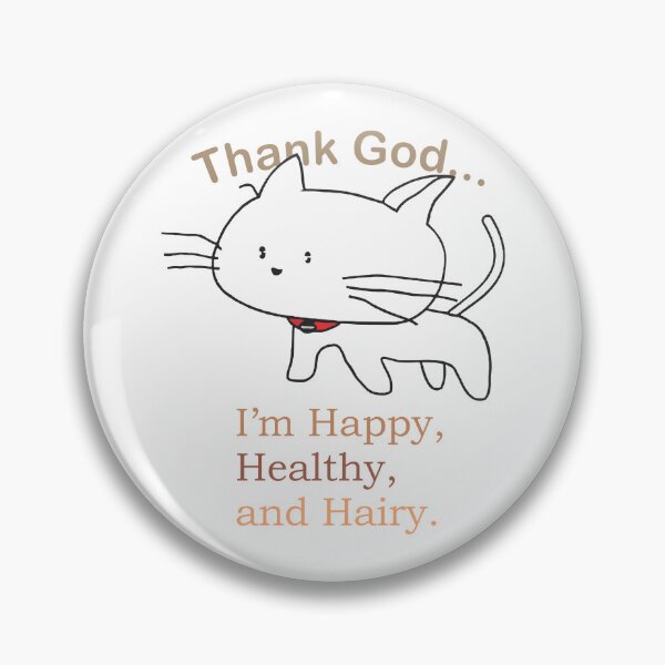 Item preview, Thank God, Happy, Healthy, Hairy Cat designed and sold by TerScott.