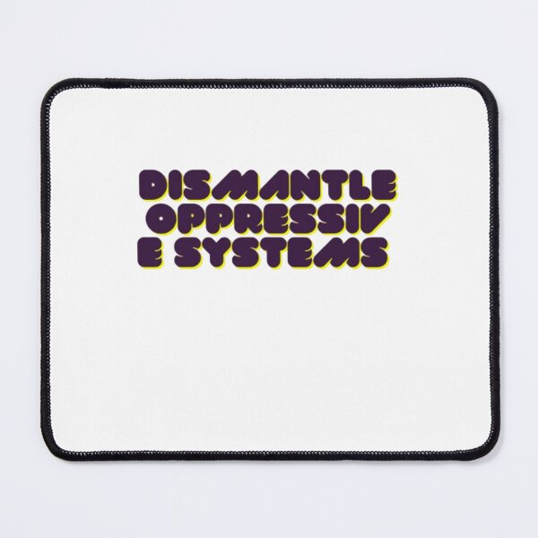 Item preview, Dismantle Oppressive Systems designed and sold by Shivam Arora.