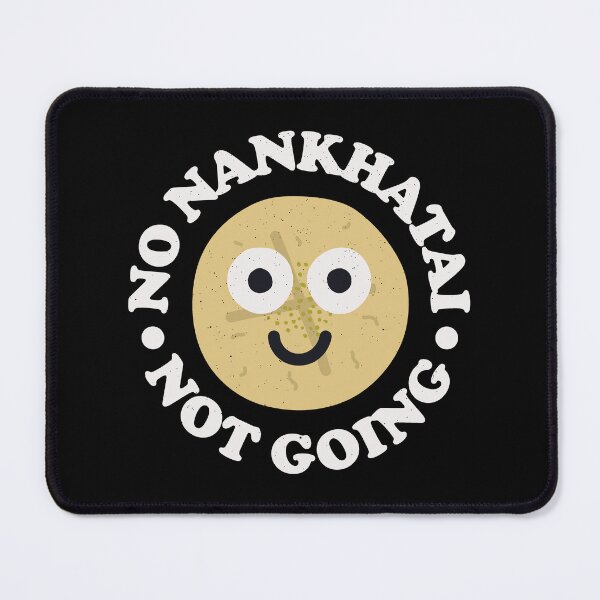 Item preview, No Nankhatai Not Going - Indian Cookies Nankhatai designed and sold by TomThornton.