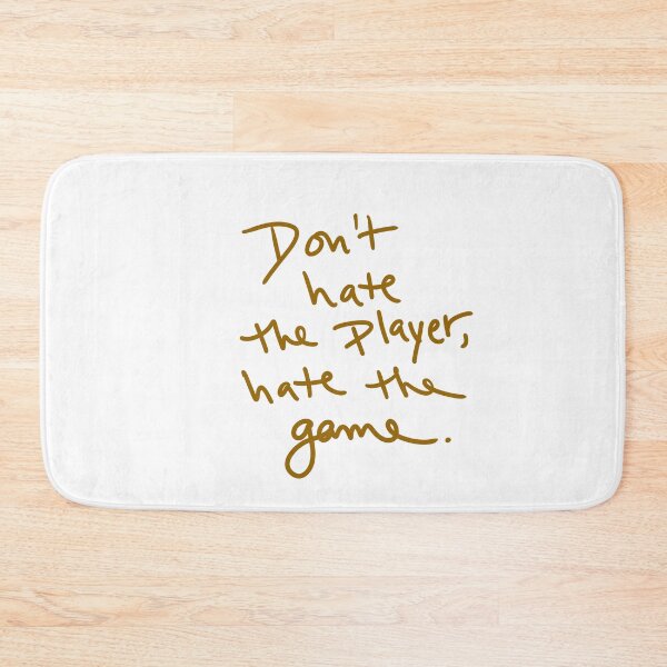 Item preview, Don’t Hate the Player, Hate the Game. designed and sold by abeink.